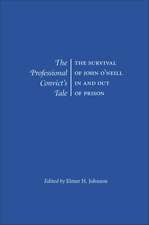 The Professional Convict's Tale: The Survival of John O'Neill In and Out of Prison