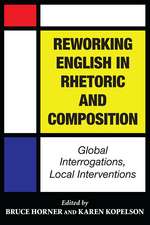 Reworking English in Rhetoric and Composition: Global Interrogations, Local Interventions