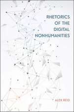 Rhetorics of the Digital Nonhumanities