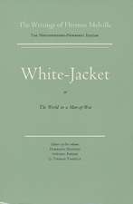 White Jacket, or The World in a Man-of-War: Volume Five, Scholarly Edition