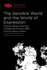 The Sensible World and the World of Expression: Course Notes from the Collège de France, 1953