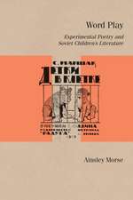 Word Play: Experimental Poetry and Soviet Children's Literature