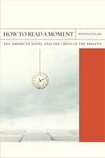 How to Read a Moment: The American Novel and the Crisis of the Present