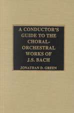 A Conductor's Guide to the Choral-Orchestral Works of J. S. Bach