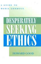 Desperately Seeking Ethics