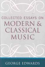 Collected Essays on Modern and Classical Music