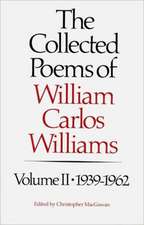 The Collected Poems of William Carlos Williams 1939–1962 V 2