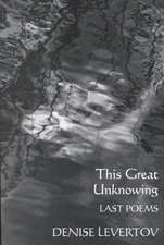 This Great Unknowing – Last Poems