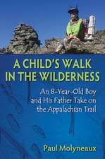 A Child's Walk in the Wilderness: An 8-Year-Old Boy and His Father Take on the Appalachian Trail