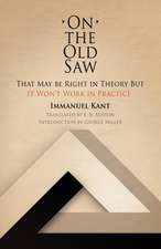 On the Old Saw – That May be Right in Theory But It Won`t Work in Practice