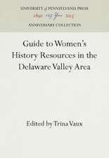 Guide to Women`s History Resources in the Delaware Valley Area