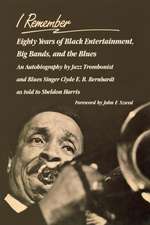 I Remember – Eighty Years of Black Entertainment, Big Bands, and the Blues