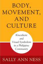 Body, Movement, and Culture – Kinesthetic and Visual Symbolism in a Philippine Community