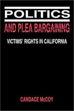 Politics and Plea Bargaining – Victims` Rights in California