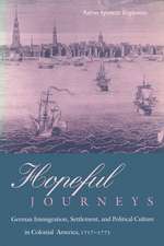 Hopeful Journeys – German Immigration, Settlement, and Political Culture in Colonial America, 1717–1775