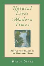 Natural Lives, Modern Times – People and Places of the Delaware River