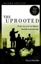 The Uprooted – The Epic Story of the Great Migrations That Made the American People