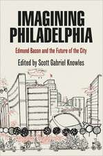 Imagining Philadelphia – Edmund Bacon and the Future of the City