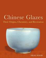 Chinese Glazes – Their Origins, Chemistry, and Recreation