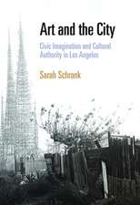 Art and the City – Civic Imagination and Cultural Authority in Los Angeles