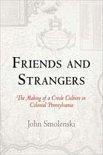 Friends and Strangers – The Making of a Creole Culture in Colonial Pennsylvania