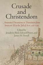 Crusade and Christendom – Annotated Documents in Translation from Innocent III to the Fall of Acre, 1187–1291