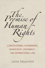 The Promise of Human Rights – Constitutional Government, Democratic Legitimacy, and International Law