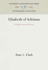 Elisabeth of Schönau – A Twelfth–Century Visionary