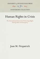 Human Rights in Crisis – The International System for Protecting Rights During States of Emergency