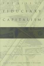 The Rise of Fiduciary Capitalism – How Institutional Investors Can Make Corporate America More Democratic