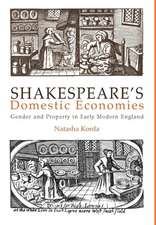 Shakespeare`s Domestic Economies – Gender and Property in Early Modern England