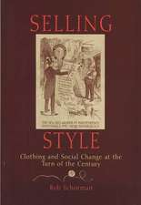 Selling Style – Clothing and Social Change at the Turn of the Century