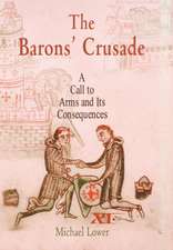 The Barons` Crusade – A Call to Arms and Its Consequences