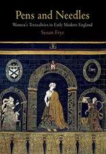 Pens and Needles – Women`s Textualities in Early Modern England