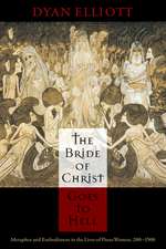 The Bride of Christ Goes to Hell – Metaphor and Embodiment in the Lives of Pious Women, 200–1500