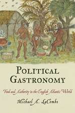 Political Gastronomy – Food and Authority in the English Atlantic World