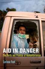 Aid in Danger – The Perils and Promise of Humanitarianism