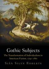 Gothic Subjects – The Transformation of Individualism in American Fiction, 179–1861