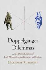 Doppelgänger Dilemmas – Anglo–Dutch Relations in Early Modern English Literature and Culture