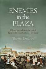 Enemies in the Plaza – Urban Spectacle and the End of Spanish Frontier Culture, 146–1492