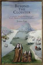 Beyond the Cloister – Catholic Englishwomen and Early Modern Literary Culture