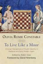 To Live Like a Moor – Christian Perceptions of Muslim Identity in Medieval and Early Modern Spain