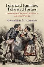 Polarized Families, Polarized Parties – Contesting Values and Economics in American Politics