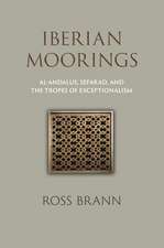 Iberian Moorings – Al–Andalus, Sefarad, and the Tropes of Exceptionalism