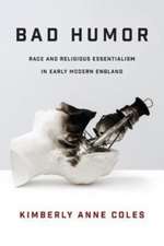 Bad Humor – Race and Religious Essentialism in Early Modern England