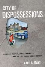 City of Dispossessions – Indigenous Peoples, African Americans, and the Creation of Modern Detroit