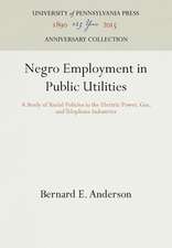 Negro Employment in Public Utilities – A Study of Racial Policies in the Electric Power, Gas, and Telephone Industries