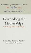 Down Along the Mother Volga – An Anthology of Russian Folk Lyrics