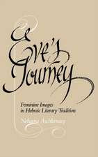 Eve`s Journey – Feminine Images in Hebraic Literary Tradition