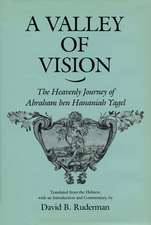 A Valley of Vision – The Heavenly Journey of Abraham ben Hananiah Yagel